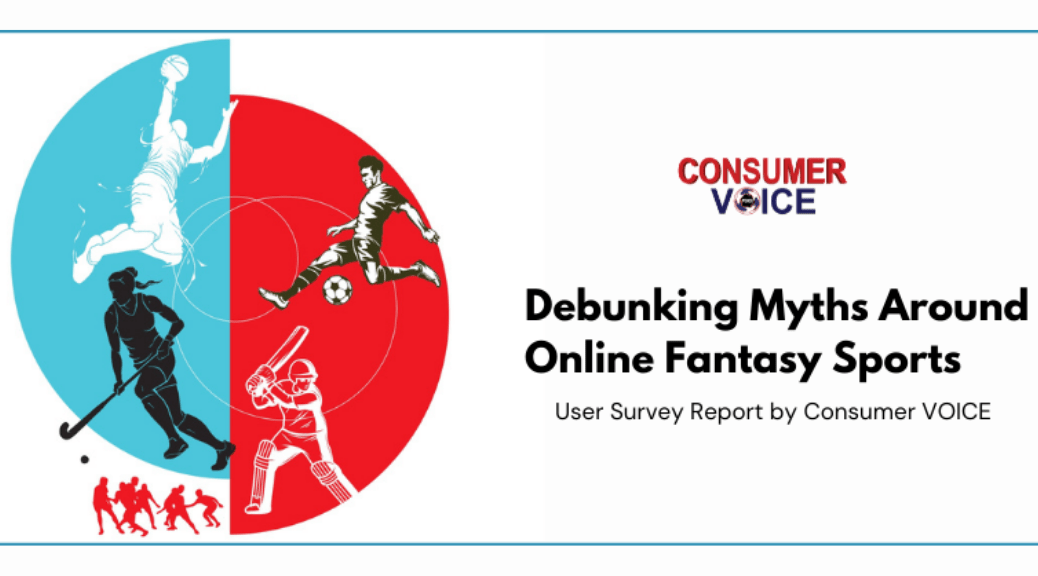 Debunking Myths Around Online Fantasy Sports – User Survey Report by Consumer VOICE